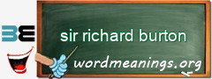 WordMeaning blackboard for sir richard burton